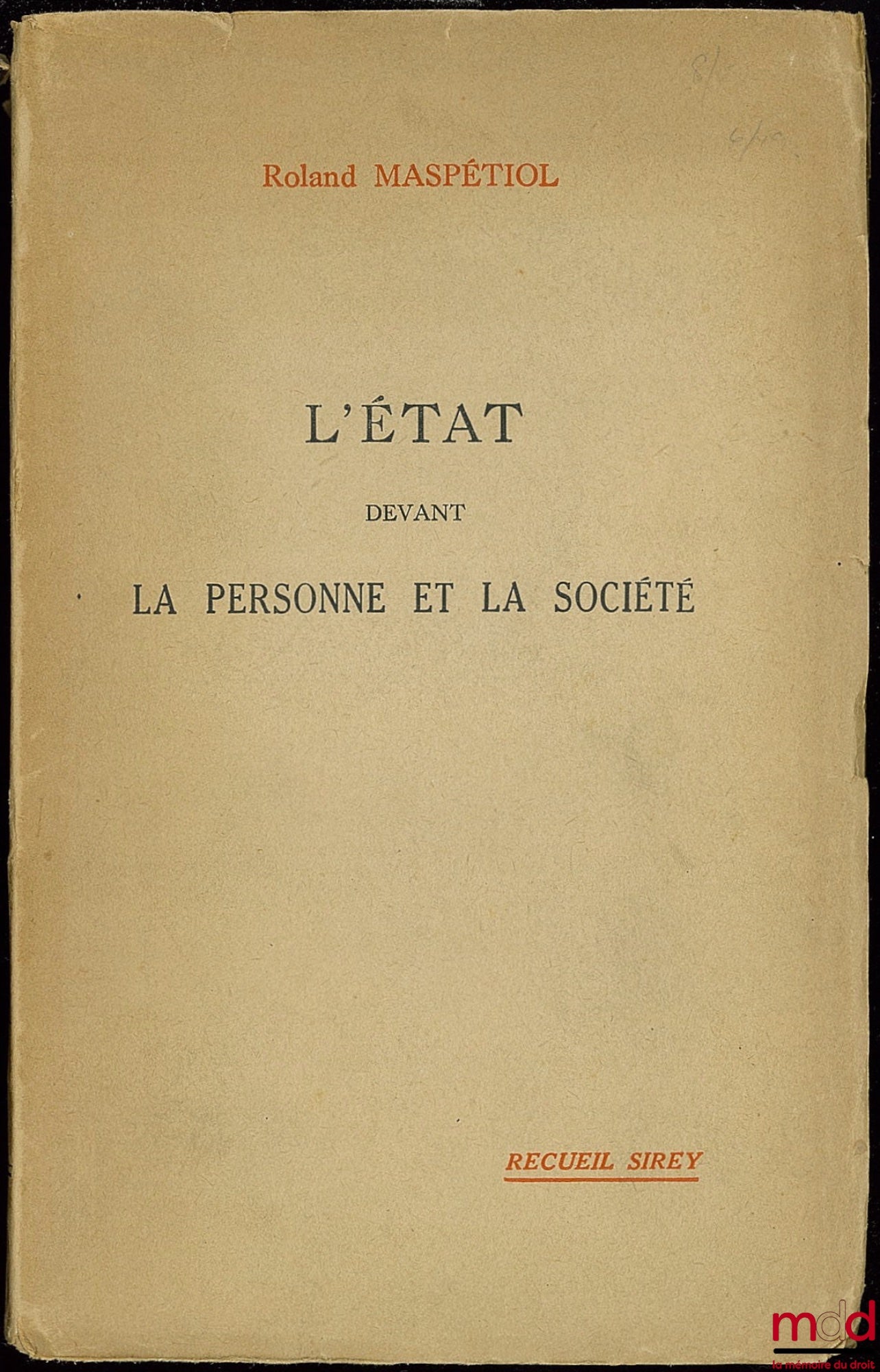 MASPÉTIOL (Roland) – L’ÉTAT DEVANT LA PERSONNE ET LA SOCIÉTÉ