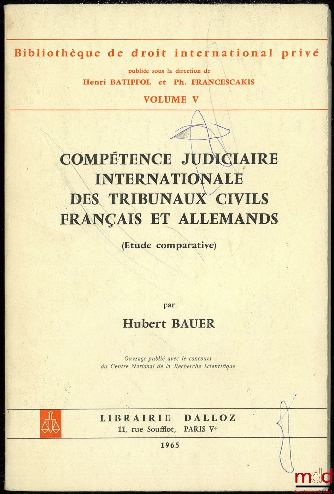 BAUER (Hubert) – INTERNATIONAL JURISDICTION OF FRENCH AND GERMAN CIVIL COURTS (Comparative Study), Bibl. de droit intern. privé, vol. V