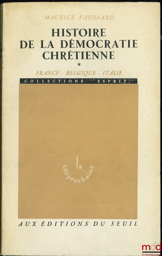 VAUSSARD (Maurice) – HISTORY OF CHRISTIAN DEMOCRACY, vol. I: France - Belgium - Italy, coll. La cité prochaine