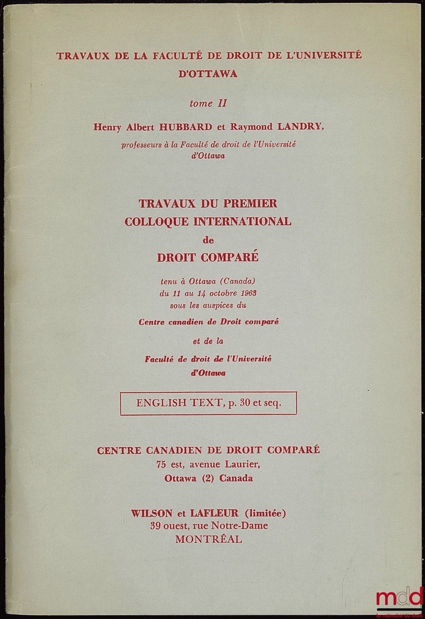 [Colloque], HUBRARD (Henry Albert) et LANDRY (Raymond) – Travaux du premier colloque international de droit comparé tenu à Ottawa du 11 au 14 octobre 1963 sous les auspices du Centre canadien de Droit comparé et de la Faculté de droit de l’Université d’Ot