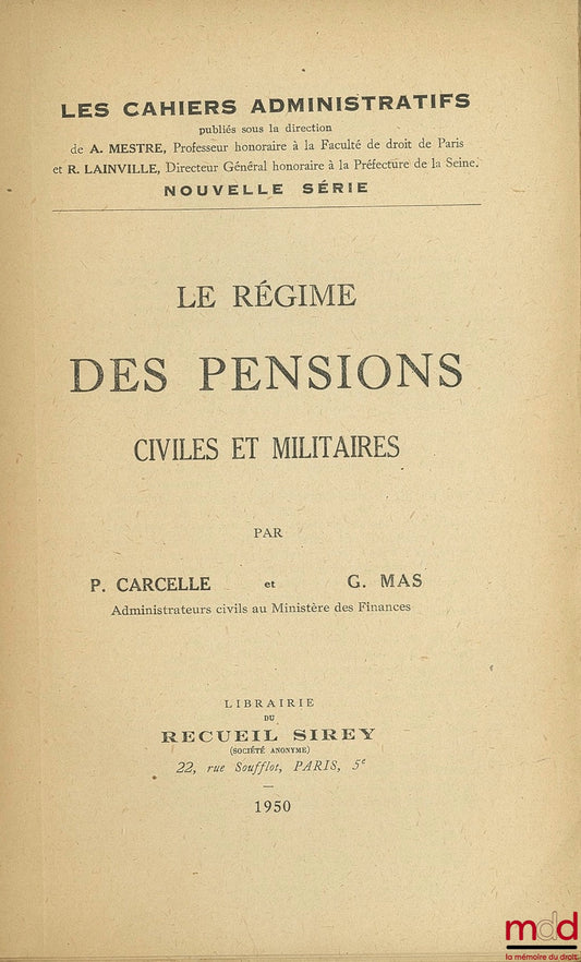 [Administrative Notebooks], CARCELLE (P.) AND MAS (G.) – THE CIVIL AND MILITARY PENSION SYSTEM, coll. Administrative Notebooks, new series