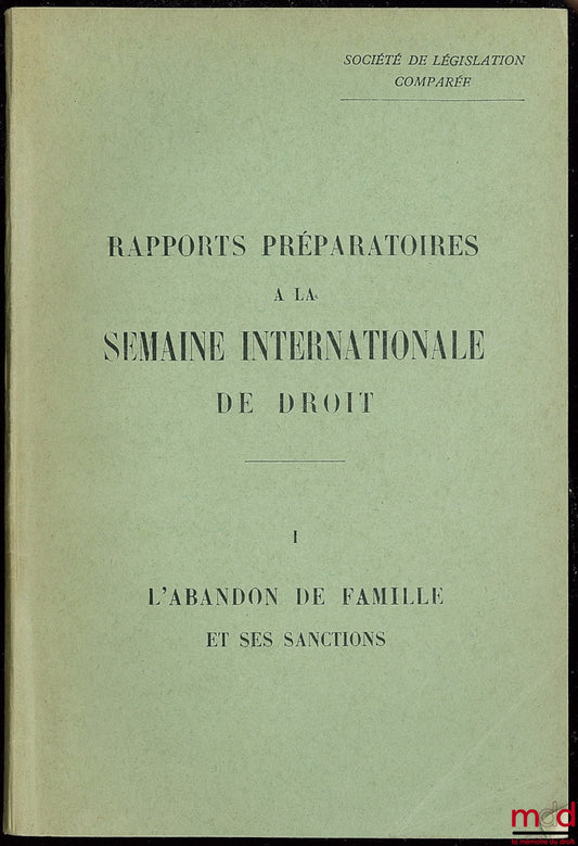 [Collective] – SOCIETY OF COMPARATIVE LEGISLATION: PREPARATORY REPORTS FOR THE INTERNATIONAL LAW WEEK, No. 1: ABANDONMENT OF FAMILY AND ITS SANCTIONS