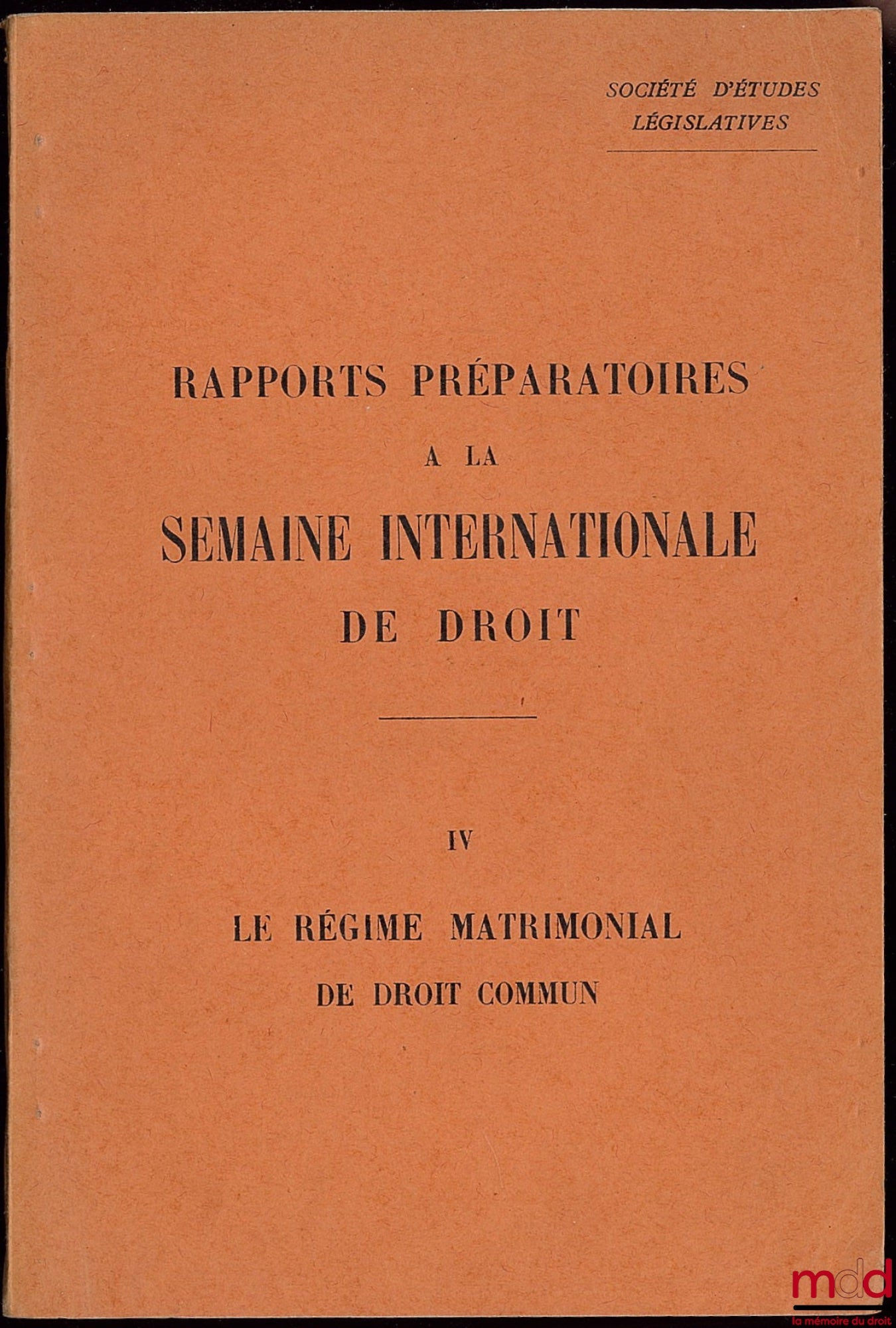 [Collective] – SOCIETY FOR LEGISLATIVE STUDIES: PREPARATORY REPORTS FOR THE INTERNATIONAL LAW WEEK, No. IV: THE COMMON LAW MATRIMONIAL REGIME