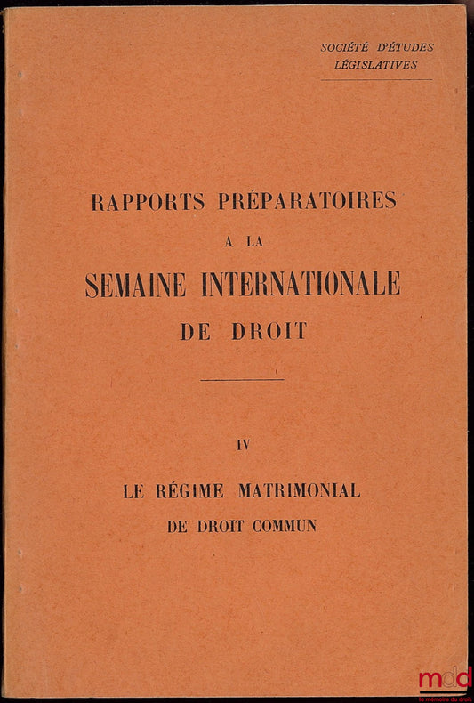 [Collective] – SOCIETY FOR LEGISLATIVE STUDIES: PREPARATORY REPORTS FOR THE INTERNATIONAL LAW WEEK, No. IV: THE COMMON LAW MATRIMONIAL REGIME