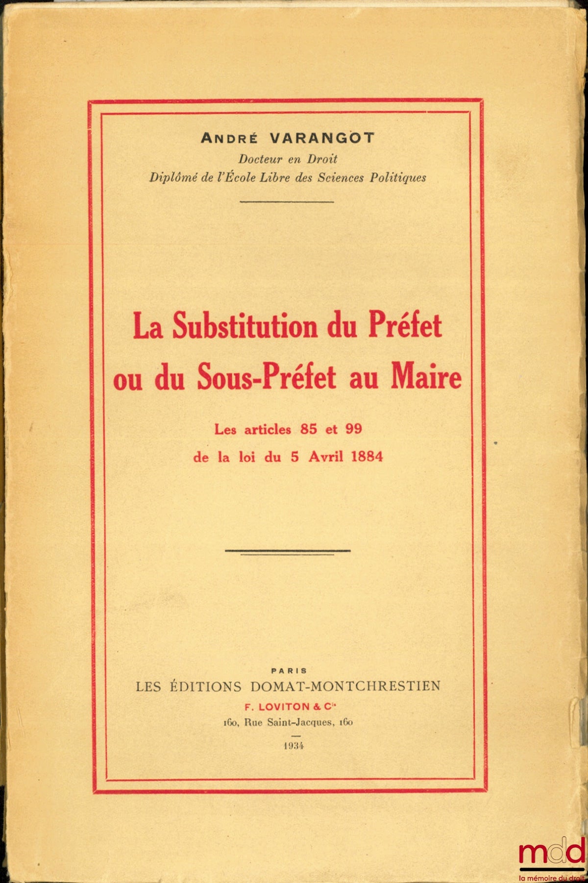 VARANGOT (André) – THE SUBSTITUTION OF THE PREFECT OR SUB-PREFECT FOR THE MAYOR, ARTICLES 85 AND 99 OF THE LAW OF APRIL 5, 1884