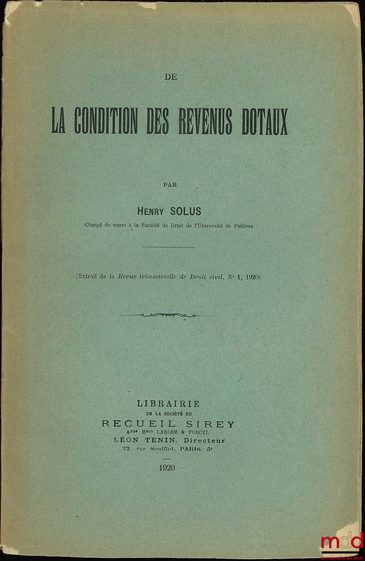 SOLUS (Henry) – DE LA CONDITION DES REVENUS DOTAUX, extrait de la Revue trimestrielle de droit civil n° 1, 1920