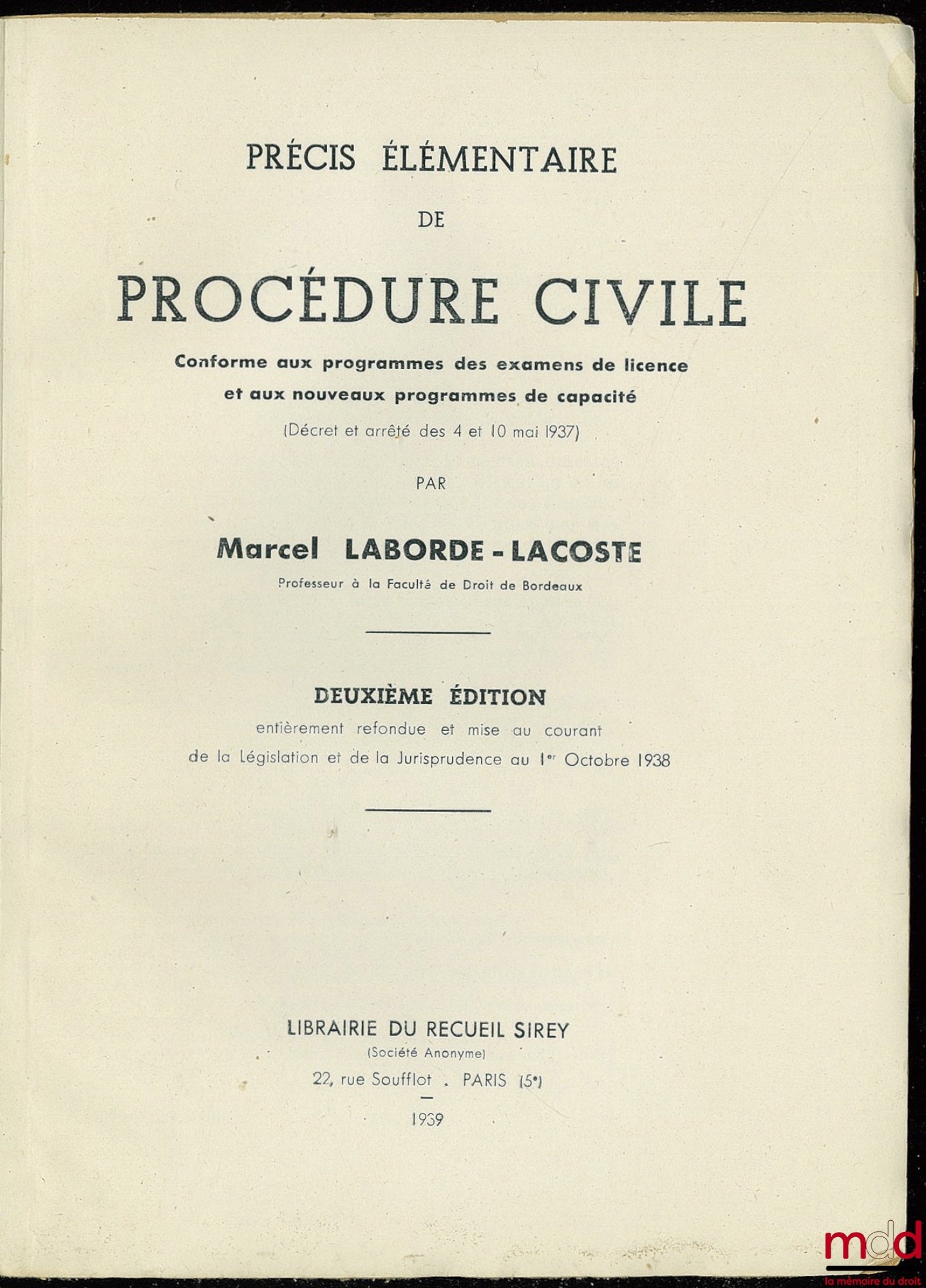 LABORDE-LACOSTE (Marcel) – ELEMENTARY GUIDE TO CIVIL PROCEDURE (conforming to the syllabi for the licensing examinations and the new capacity syllabi), 2nd ed. completely revised and updated to reflect current legislation (…) as of October 1, 1938