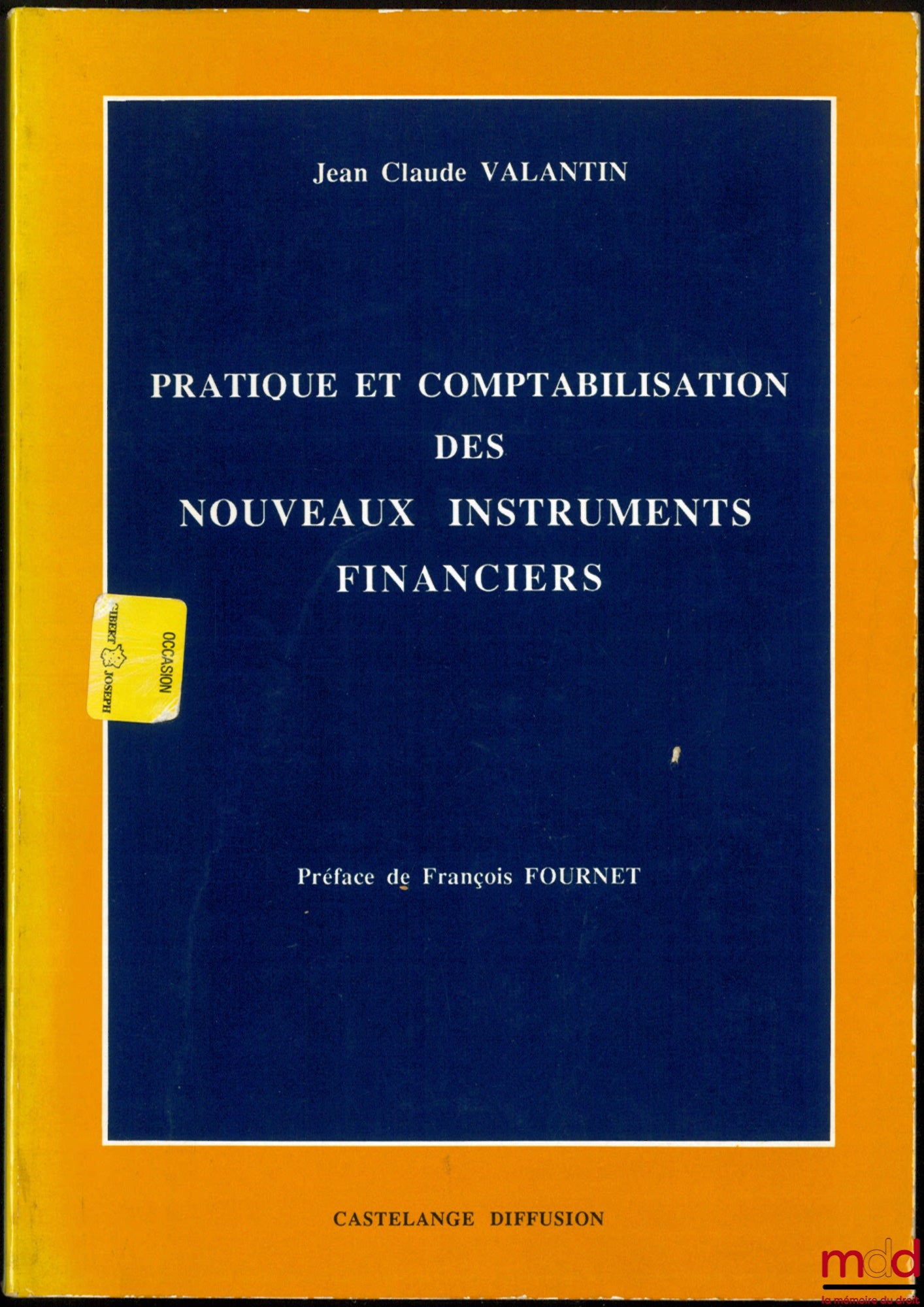 VALANTIN (Jean Claude) – PRACTICE AND ACCOUNTING FOR NEW FINANCIAL INSTRUMENTS, Preface by François Fournet