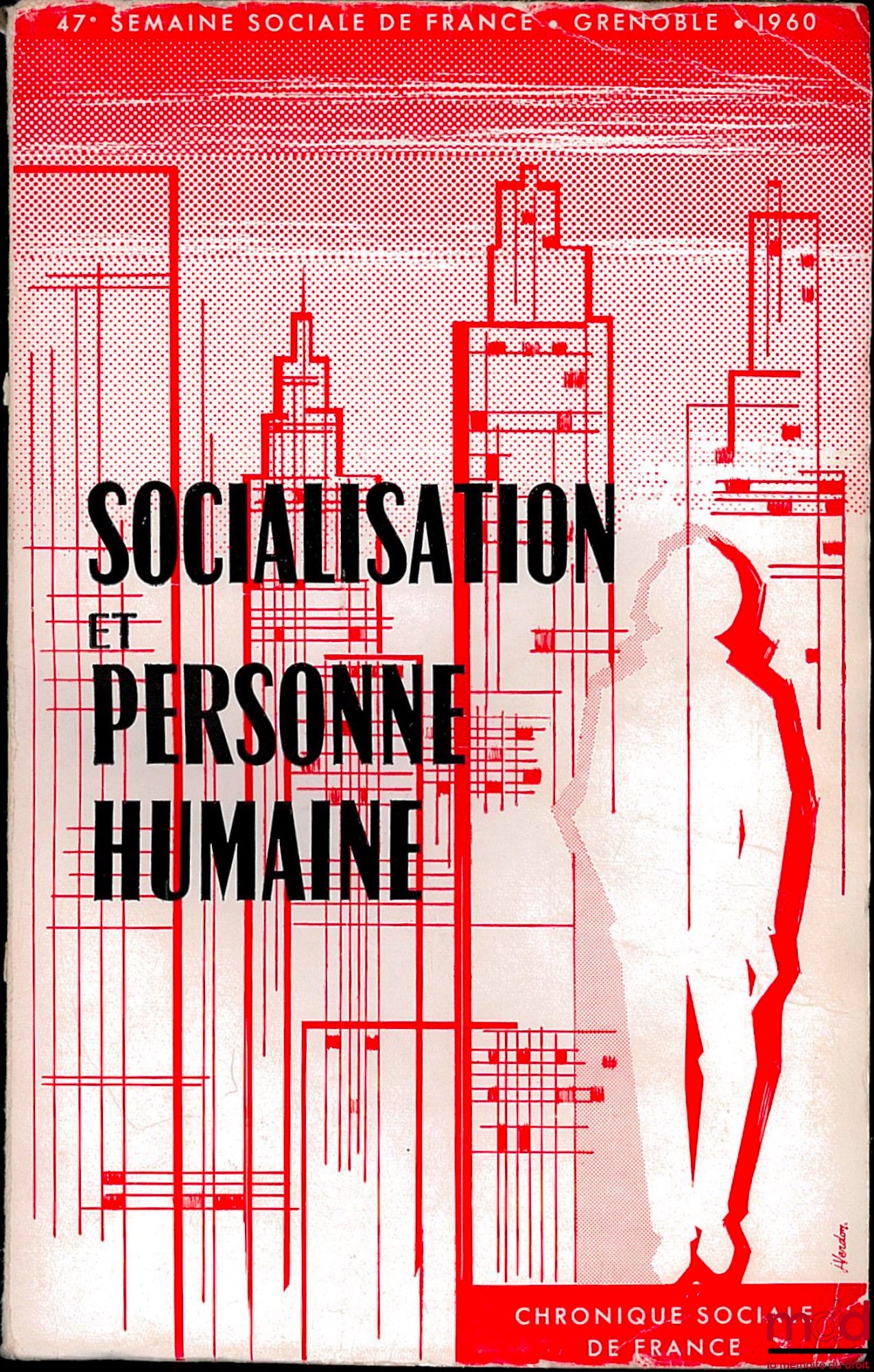 [Colloque], Semaines sociales de France – SOCIALISATION ET PERSONNE HUMAINE, compte rendu in extenso de la 47ème session des Semaines Sociales de France à Grenoble en 1960