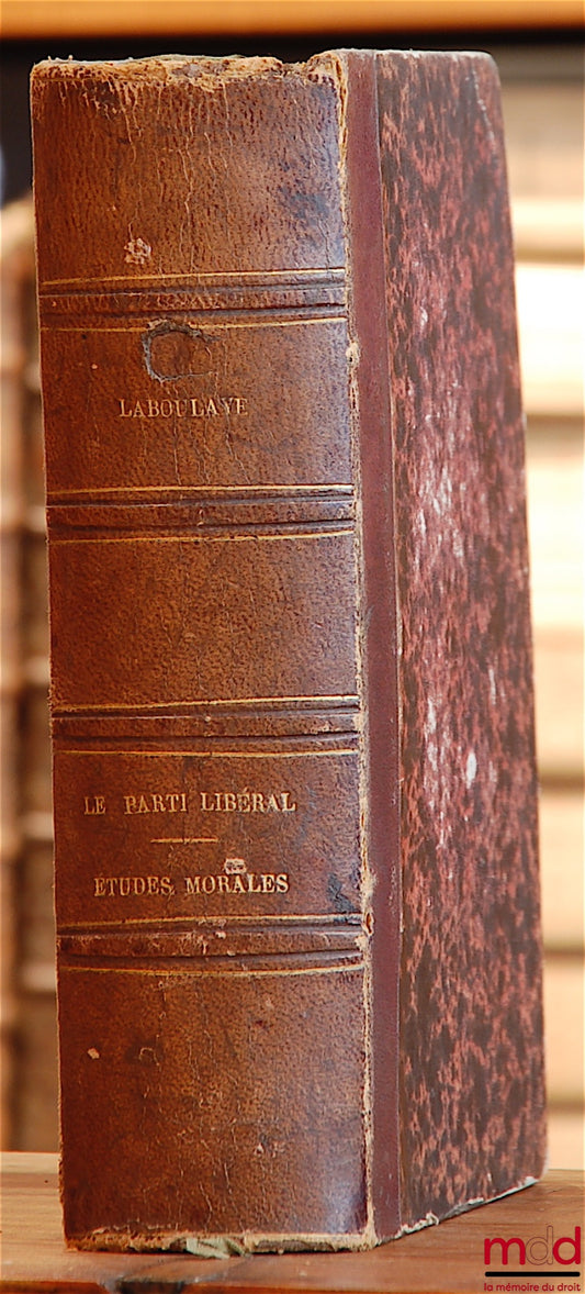LABOULAYE (Édouard) – LE PARTI LIBÉRAL SON PROGRAMME ET SON AVENIR, 8e éd. revue et augmentée ; ÉTUDES MORALES ET POLITIQUES, 5e éd.