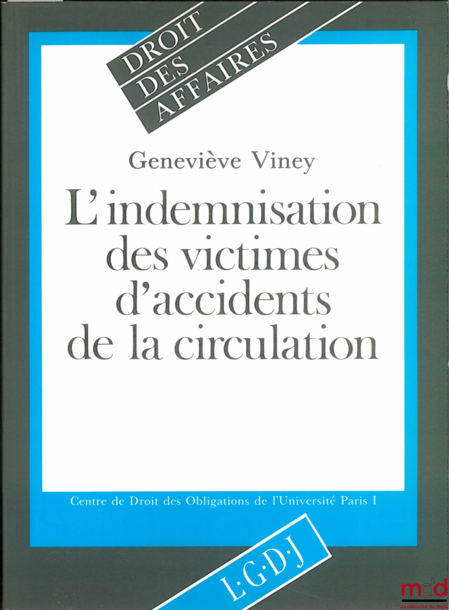 VINEY (Geneviève) – COMPENSATION FOR VICTIMS OF ROAD TRAFFIC ACCIDENTS, Business Law Collection, Center for the Law of Obligations, University of Paris I