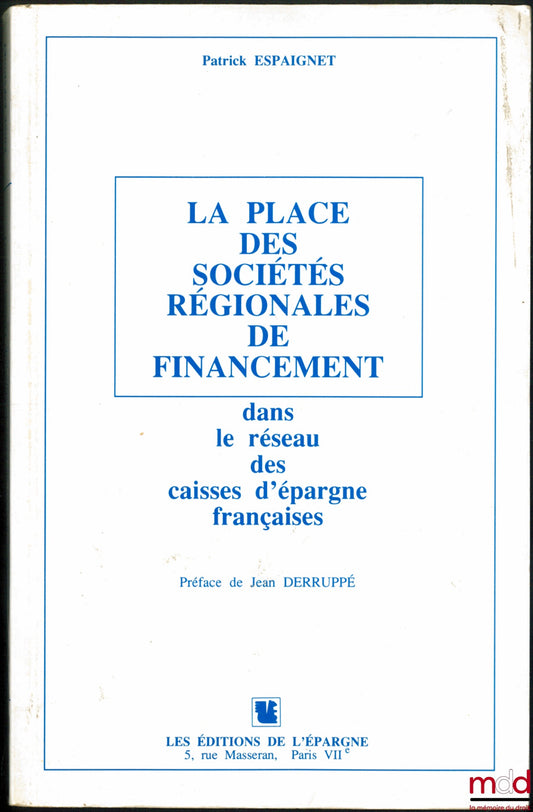 ESPAIGNET (Patrick) – THE ROLE OF REGIONAL FINANCE COMPANIES IN THE NETWORK OF FRENCH SAVINGS BANKS