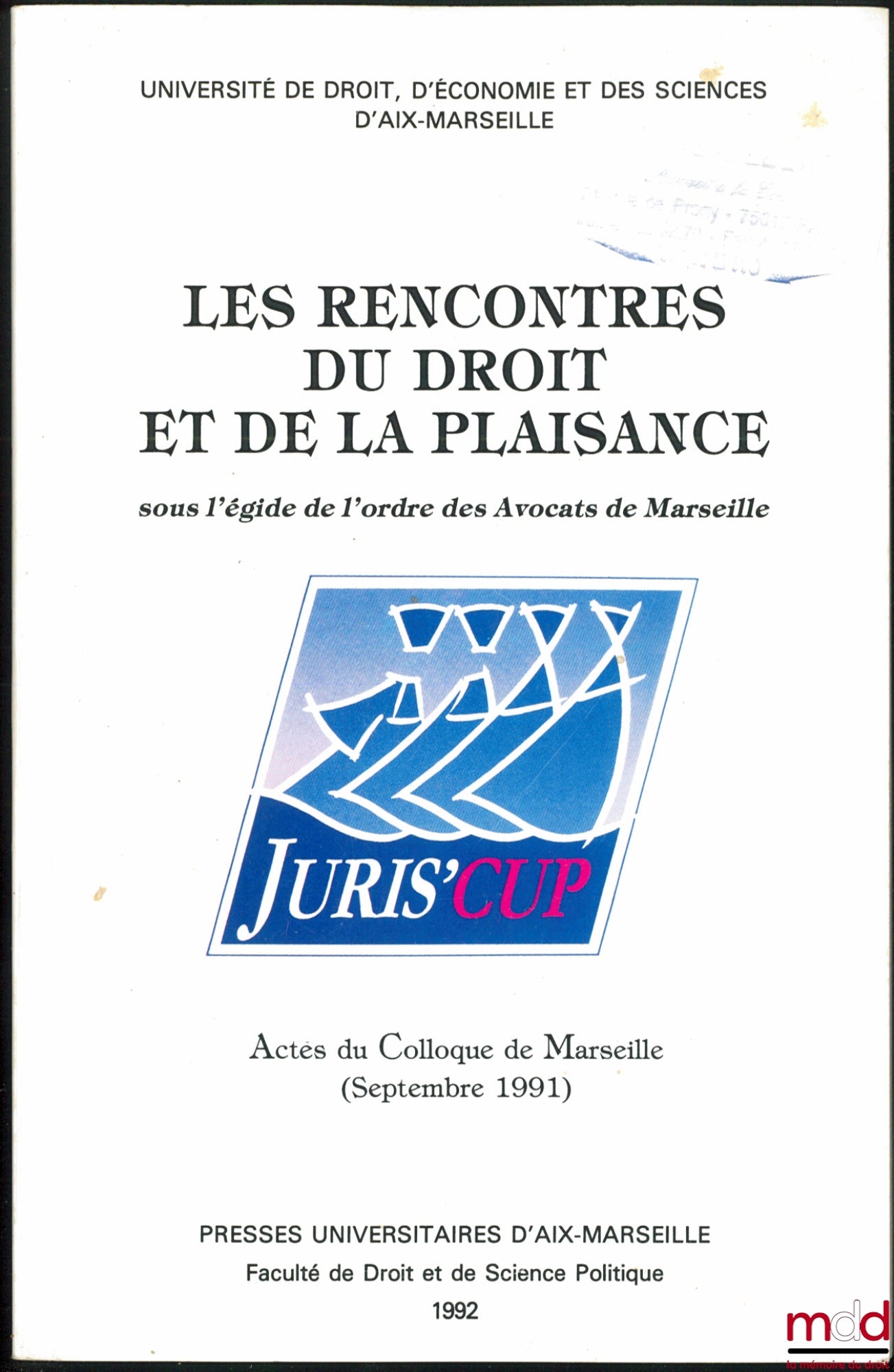 [Conference] – THE ENCOUNTERS OF LAW AND BOATING, under the auspices of the Marseille Bar Association, JURIS'CUP, Proceedings of the Marseille Conference, September 1991, Aix-Marseille University of Law, Economics and Sciences