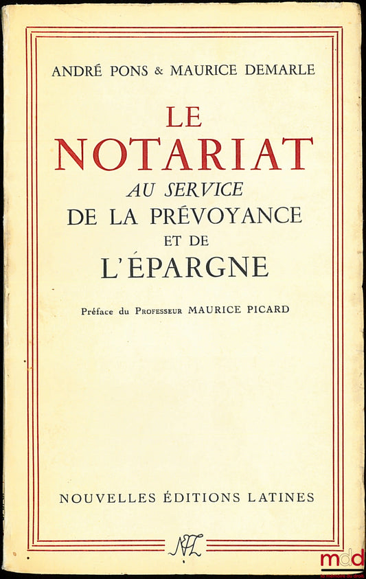 PONS (André) and DEMARLE (Maurice) – THE NOTARY PROFESSION AT THE SERVICE OF INSURANCE AND SAVINGS