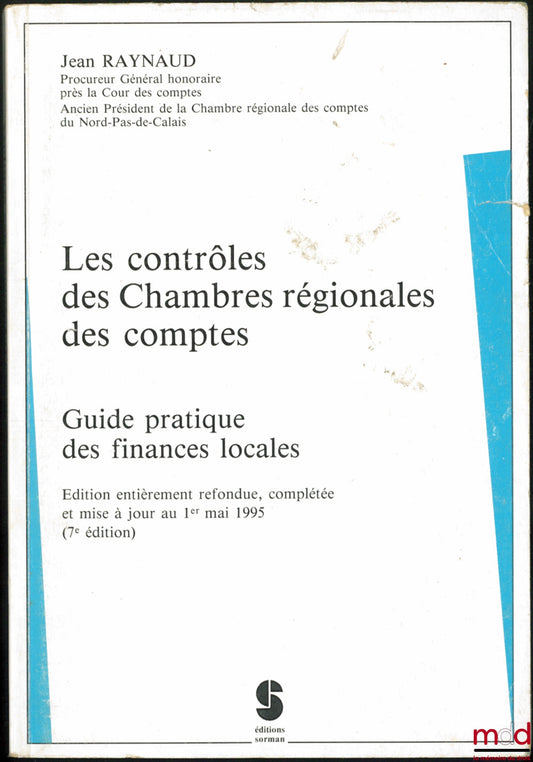 RAYNAUD (Jean) – AUDITS OF REGIONAL AUDIT OFFICES, Practical Guide to Local Finances, completely revised, expanded and updated edition as of May 1, 1995 (7th ed.)