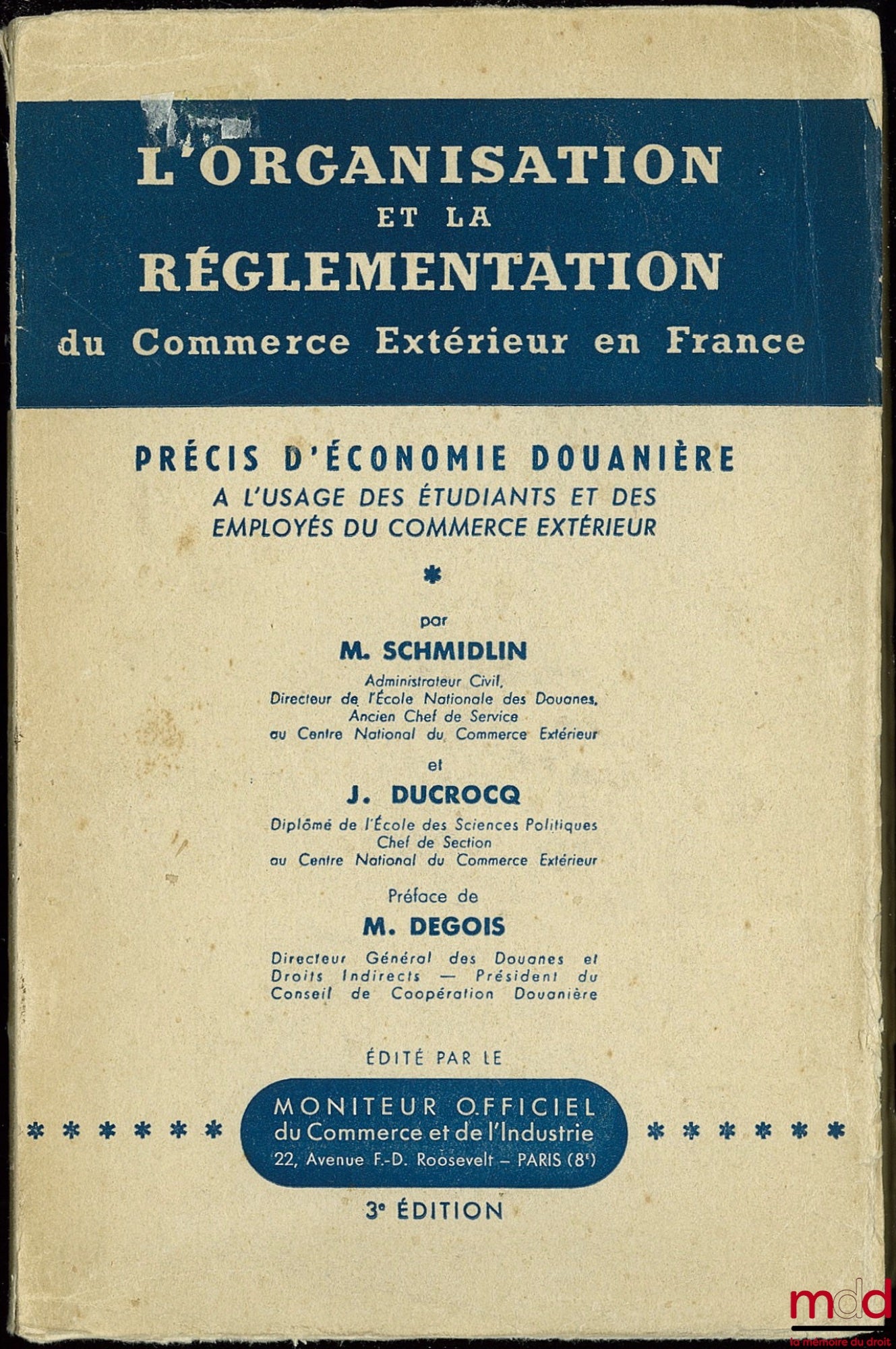 SCHMIDLIN (M.) and DUCROCQ (J.) – THE ORGANISATION AND REGULATION OF FOREIGN TRADE IN FRANCE, Summary of customs economics for the use of students and employees of foreign trade, 3rd ed.