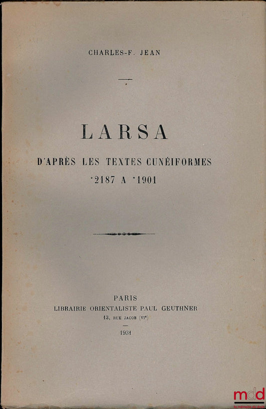 JEAN (Charles-F.) – LARSA, AFTER THE CUNEIFORM TEXTS - 2187 TO 1901 -