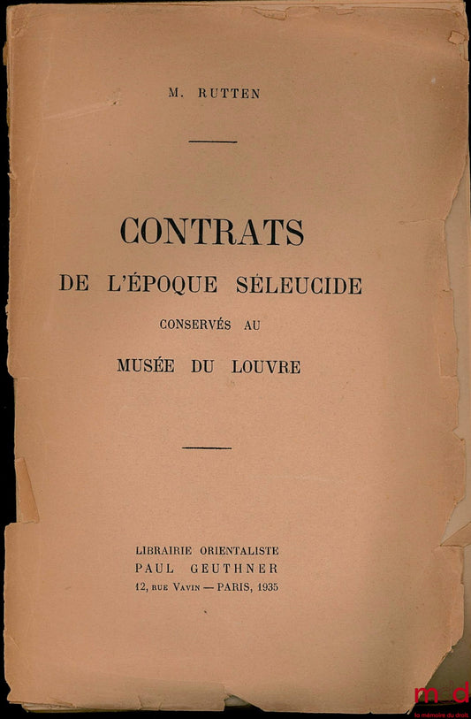 RUTTEN (M.) – CONTRACTS FROM THE SELEUCID PERIOD PRESERVED IN THE LOUVRE MUSEUM