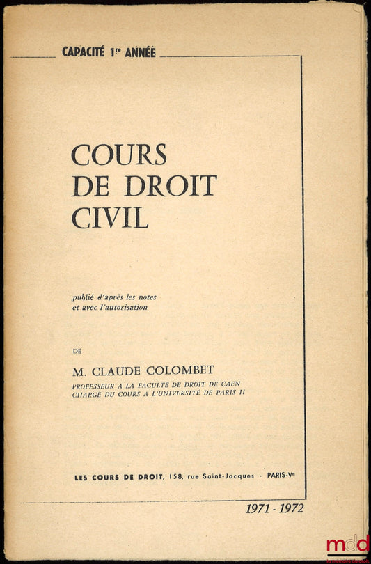 COLOMBET (Claude) – CIVIL LAW COURSE, 1st year of study, academic year 1971-1972