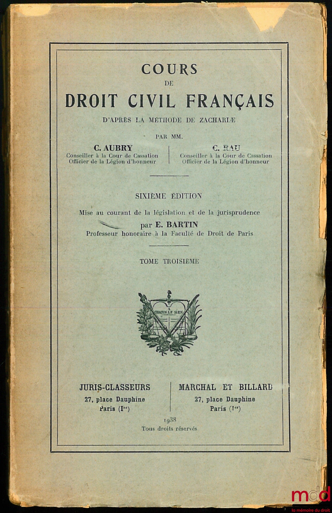 AUBRY (Charles) and RAU (Charles-Frédéric) – COURSE IN FRENCH CIVIL LAW, 6th ed. by É. BARTIN, vol. III: REAL EASEMENTS, PRIVILEGES, MORTGAGES