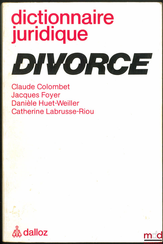 COLOMBET (C.), FOYER (J.), HUET-WEILLER (D.) and LABRUSSE-RIOU (C.) – LEGAL DICTIONARY: DIVORCE
