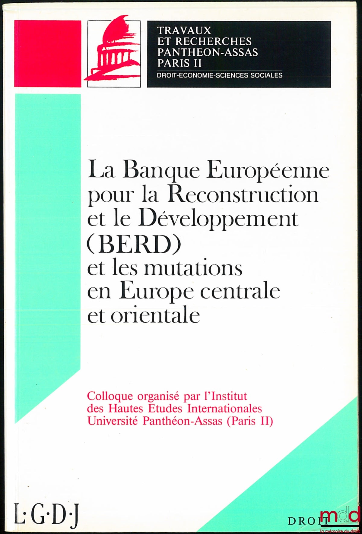 [Conference] – THE EUROPEAN BANK FOR RECONSTRUCTION AND DEVELOPMENT (EBRD) AND CHANGES IN CENTRAL AND EASTERN EUROPE, conference organized by the Institute of Advanced International Studies, Panthéon-Assas University (Paris II), coll. Works and
