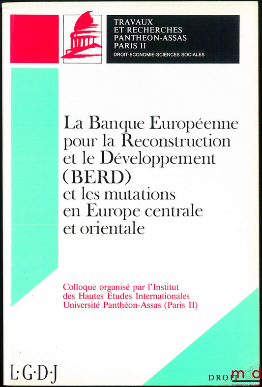 [Conference] – THE EUROPEAN BANK FOR RECONSTRUCTION AND DEVELOPMENT (EBRD) AND CHANGES IN CENTRAL AND EASTERN EUROPE, conference organized by the Institute of Advanced International Studies, Panthéon-Assas University (Paris II), coll. Works and