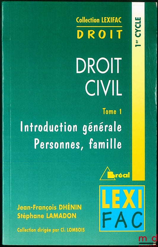 DHÉNIN (Jean-François) and LAMADON (Stéphane) – CIVIL LAW VOL. 1: GENERAL INTRODUCTION: PERSONS, FAMILY, Lexifac Collection, Law