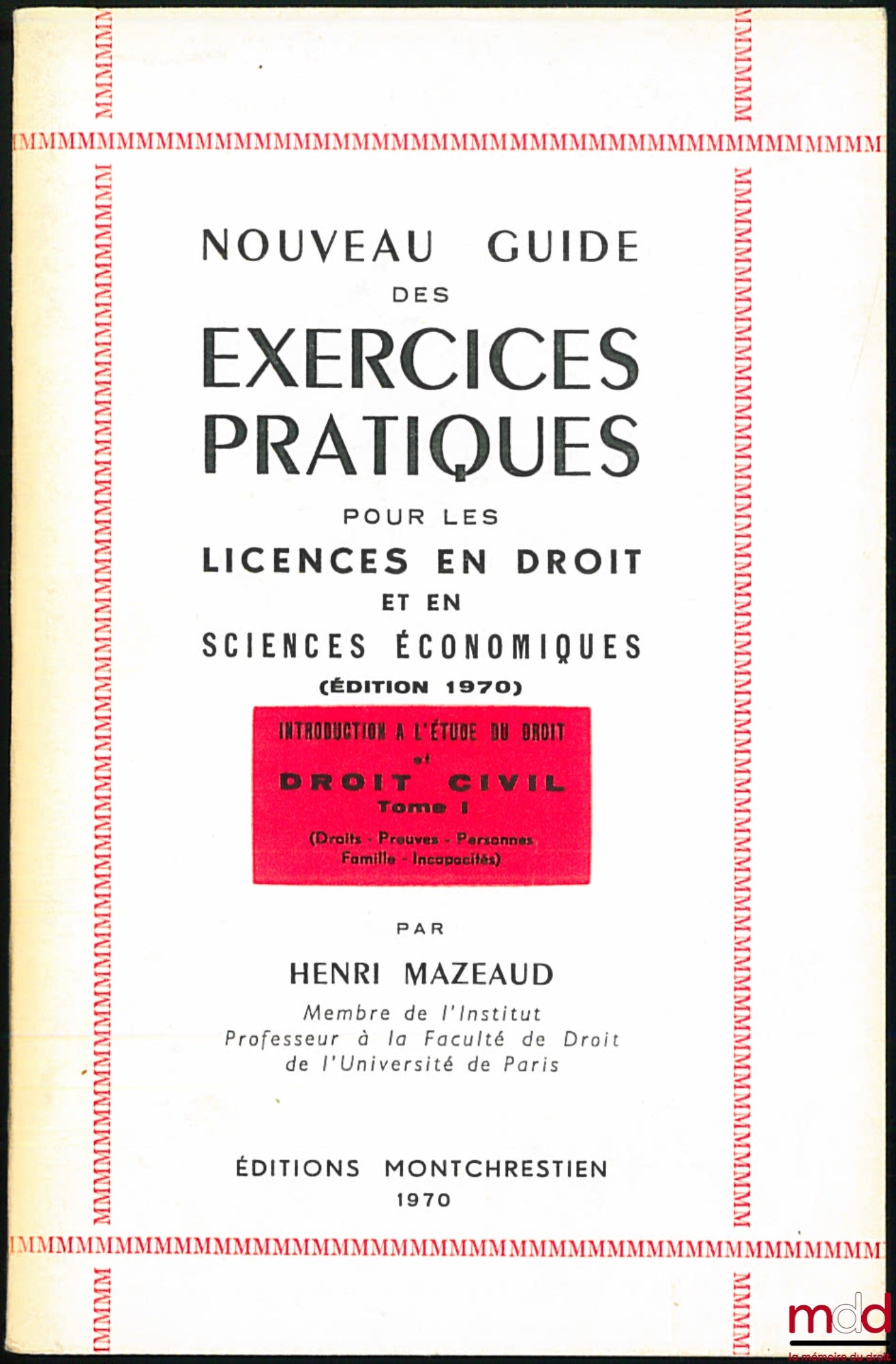 MAZEAUD (Henri) – NEW GUIDE TO PRACTICAL EXERCISES FOR LAW AND ECONOMICS DEGREES, (1970 ed.): INTRODUCTION TO THE STUDY OF CIVIL LAW, VOL. I