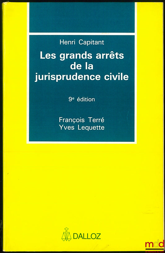 CAPITANT (Henri) – LEADING CASES IN CIVIL CASE LAW, 9th ed. by F. Terré and Y. Lequette