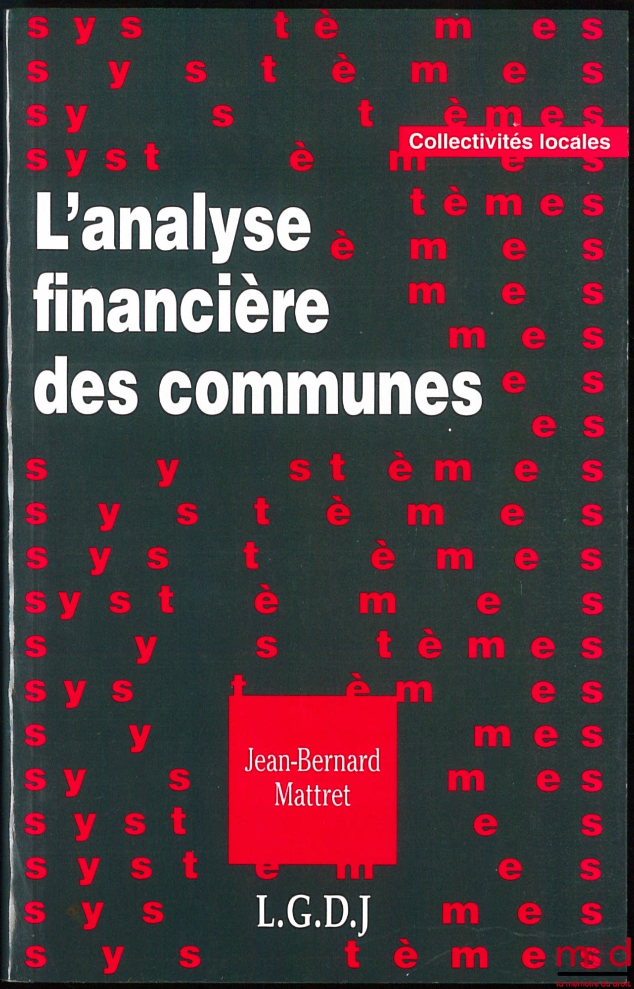 MATTRET (Jean-Bernard) – FINANCIAL ANALYSIS OF MUNICIPALITIES, coll. Systems / Local Authorities