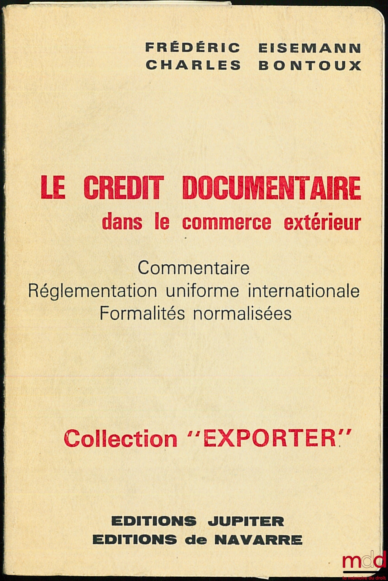 EISEMANN (Frédéric) and BONTOUX (Charles) – DOCUMENTARY CREDIT IN FOREIGN TRADE, Commentary, Uniform International Regulations, Standardized Formalities, coll. “Exporter”