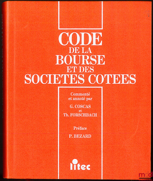 COSCAS (G.) and FORSCHBACH (Th.) – CODE OF THE STOCK EXCHANGE AND LISTED COMPANIES, commented and annotated, 1st ed.