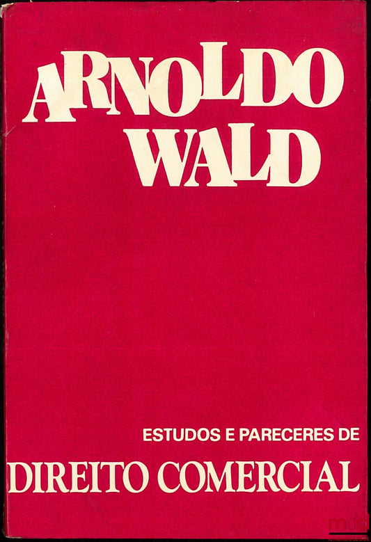 WALD (Arnoldo) – ESTUDOS E PARECERES DE DIREITO COMERCIAL, Commercial and tax problems of contemporary business, 1st series