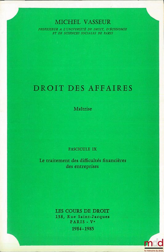 VASSEUR (Michel) – BUSINESS LAW, Master's Thesis, fasc. IX, year 1984-1985: THE HANDLING OF FINANCIAL DIFFICULTIES OF COMPANIES