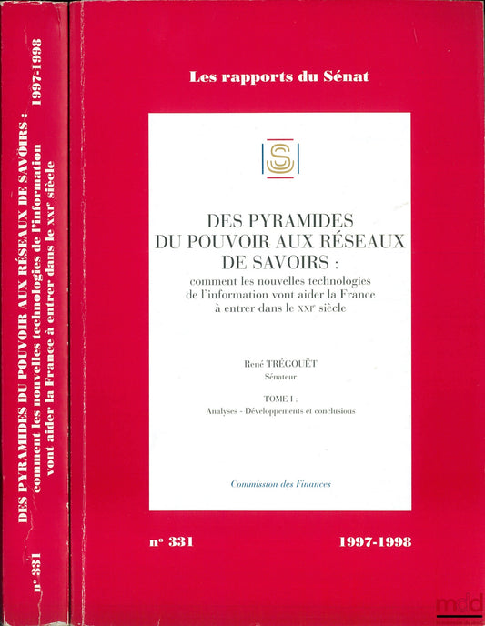 TRÉGOUËT (René) – FROM PYRAMIDS OF POWER TO NETWORKS OF KNOWLEDGE: How new information technologies will help France enter the 21st century, vol. I: Analyses - Developments and conclusions, Finance Committee, coll. Les