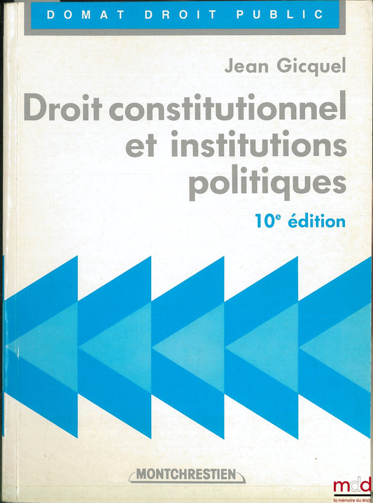 GICQUEL (Jean) – CONSTITUTIONAL LAW AND POLITICAL INSTITUTIONS, 10th ed., Domat Public Law Collection