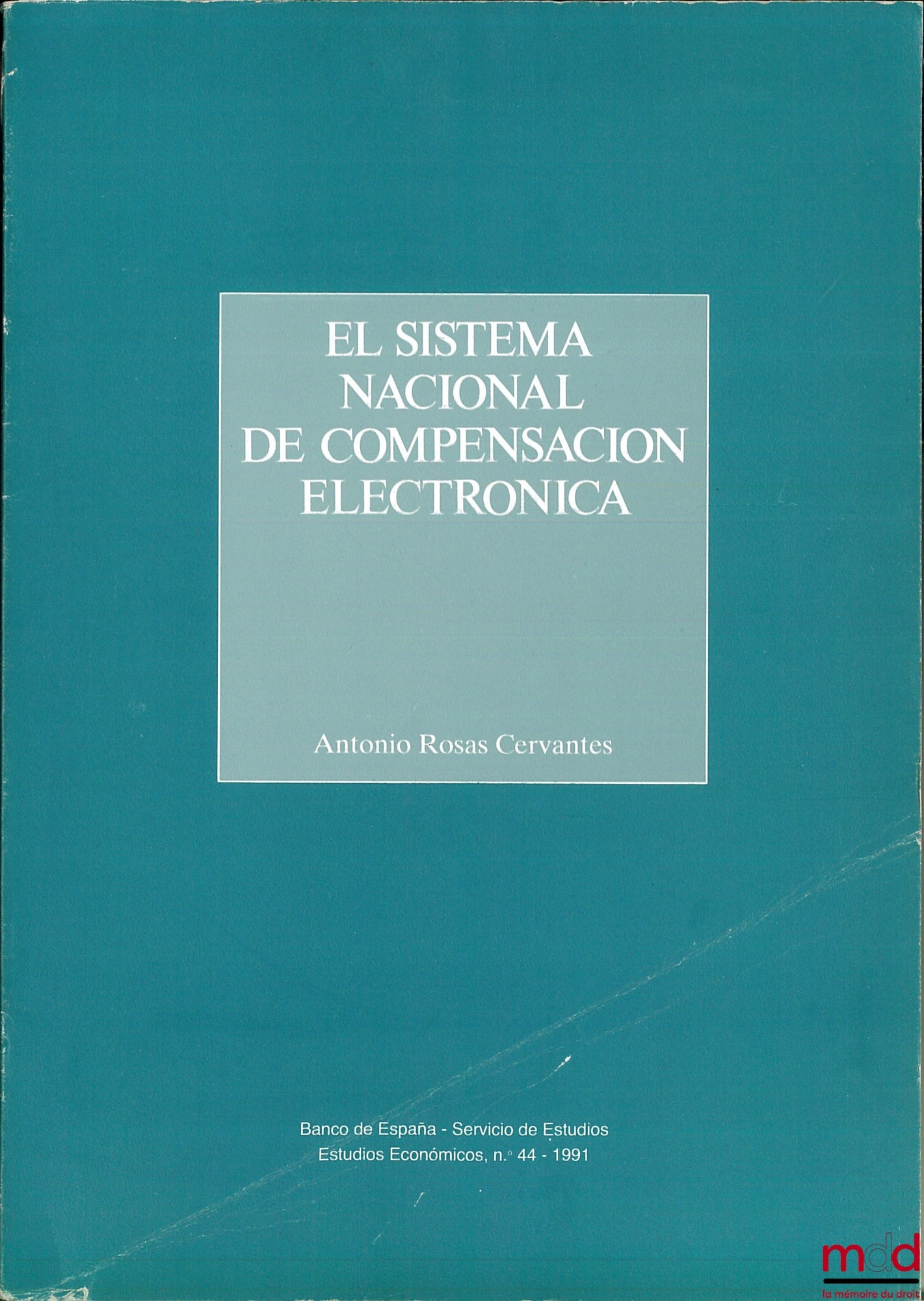 ROSAS CERVANTES (Antonio) – EL SISTEMA NACIONAL DE COMPENSACION ELECTRONICA, Banco de Espana, coll. Estudios economicos n° 44, 1991