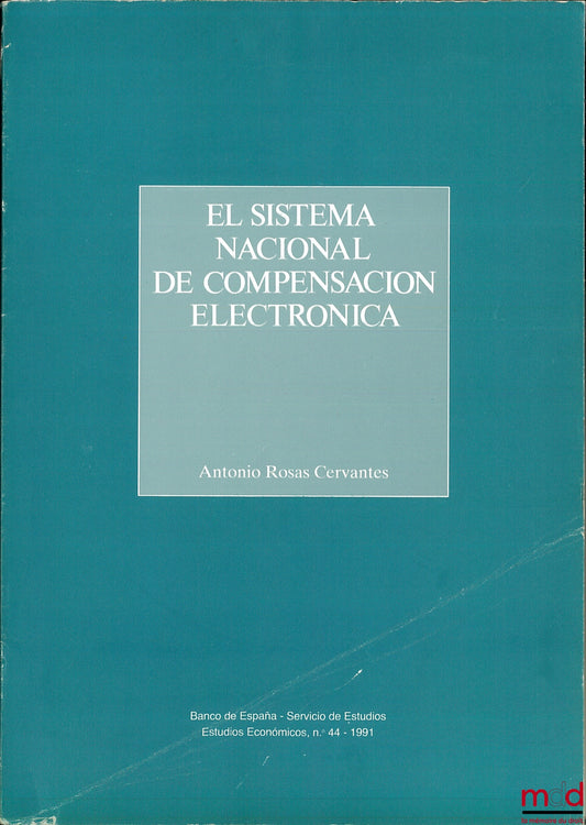 ROSAS CERVANTES (Antonio) – EL SISTEMA NACIONAL DE COMPENSACION ELECTRONICA, Banco de Espana, coll. Estudios economicos n° 44, 1991