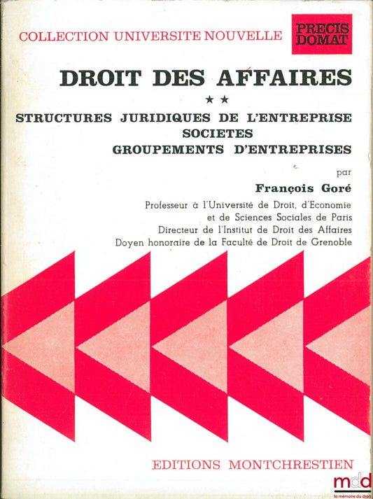 GORÉ (François) – BUSINESS LAW, vol. II: LEGAL STRUCTURES OF THE COMPANY - COMPANIES - GROUPS OF COMPANIES, coll. Université nouvelle, Précis Domat