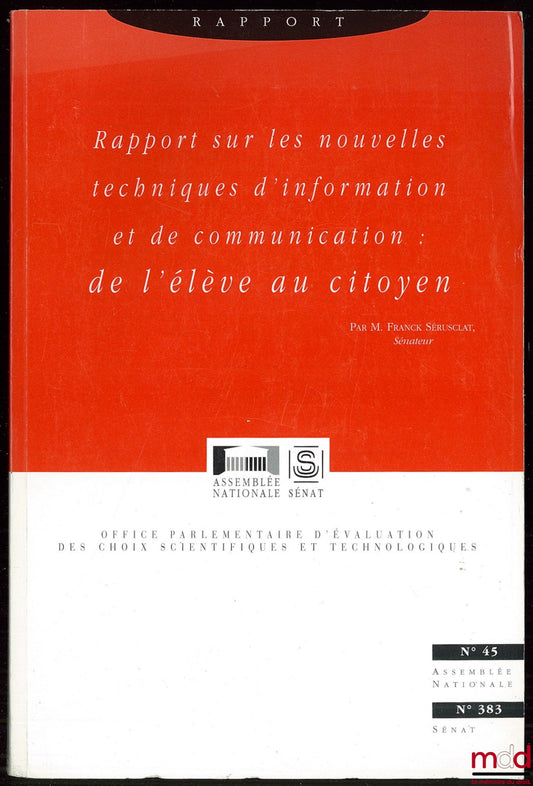 SÉRUSCLAT (Franck) – REPORT ON NEW INFORMATION AND COMMUNICATION TECHNOLOGIES: FROM PUPIL TO CITIZEN, coll. National Assembly Reports No. 45 / Senate Reports No. 383 of the Parliamentary Office for Scientific and Technological Assessment