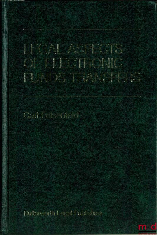 FELSENFELD (Carl) – LEGAL ASPECTS OF ELECTRONIC FUNDS TRANSFERS
