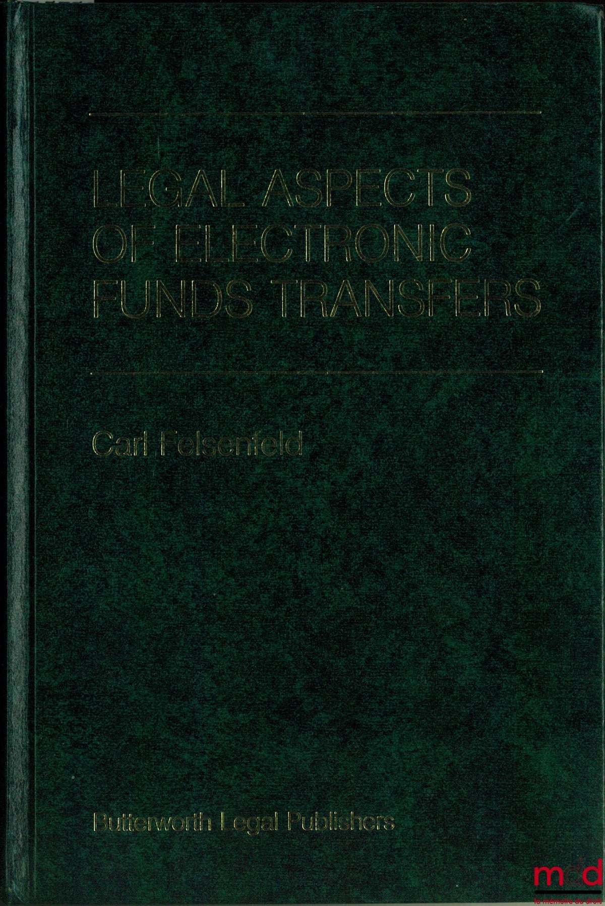 FELSENFELD (Carl) – LEGAL ASPECTS OF ELECTRONIC FUNDS TRANSFERS