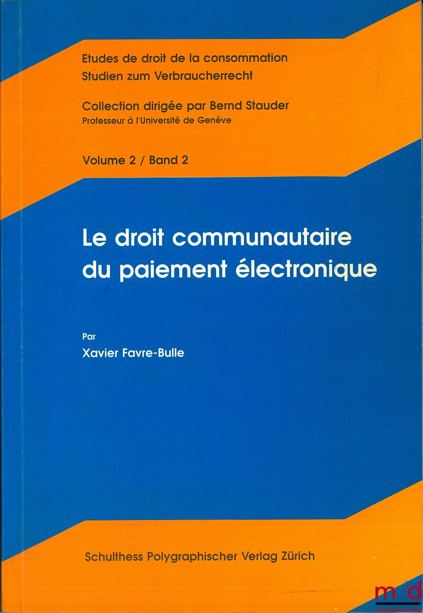 FAVRE-BULLE (Xavier) – COMMUNITY LAW ON ELECTRONIC PAYMENT, vol. 2, Consumer Law Studies series edited by Bernd Stauder, Publications of the Centre for European Legal Studies, Geneva