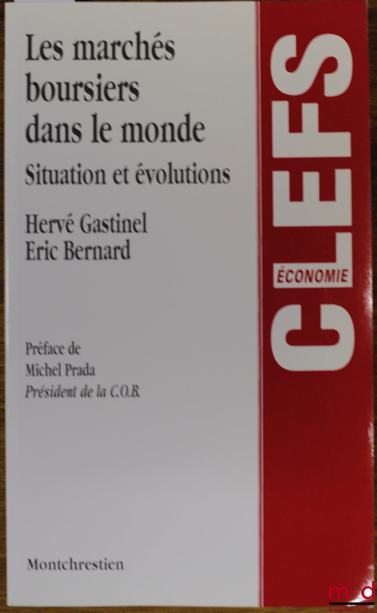 GASTINEL (Hervé) et BERNARD (Éric) – LES MARCHÉS BOURSIERS DANS LE MONDE, SITUATION ET ÉVOLUTIONS, coll. Clefs, économie