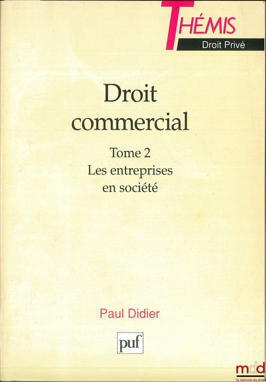DIDIER (Paul) – COMMERCIAL LAW, vol. 2: COMPANIES IN FORM, Thémis Collection / Private Law