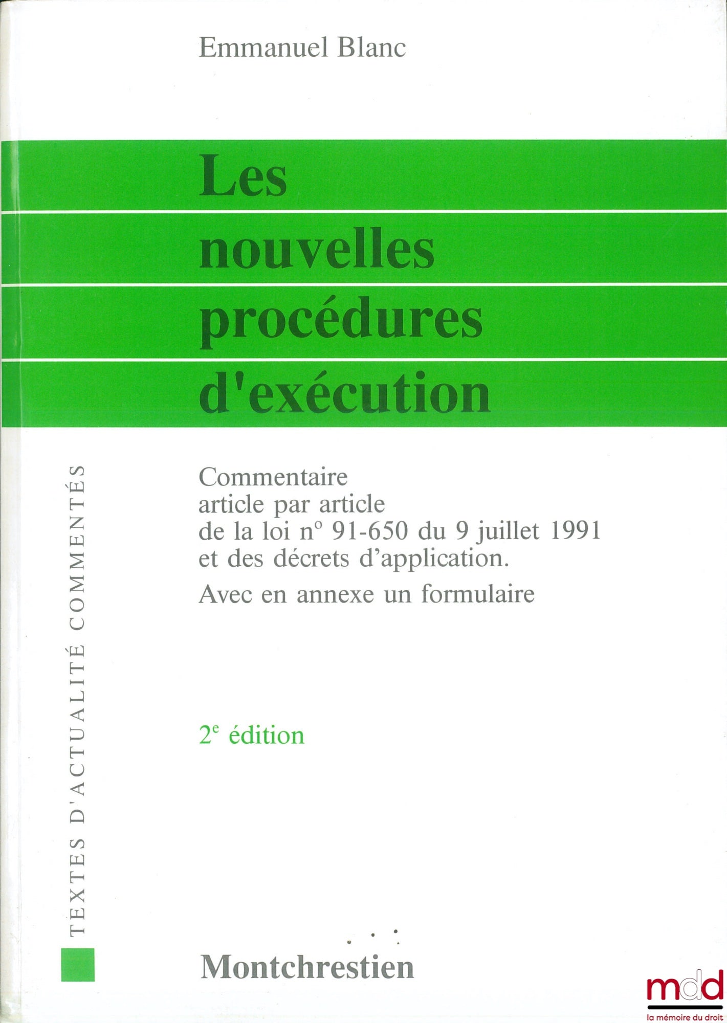 BLANC (Emmanuel) – NEW ENFORCEMENT PROCEDURES, Article-by-article commentary on Law No. 91-650 of July 9, 1991, and its implementing decrees. Includes an appendix with a form, 2nd ed., coll. Commented Current Events Texts