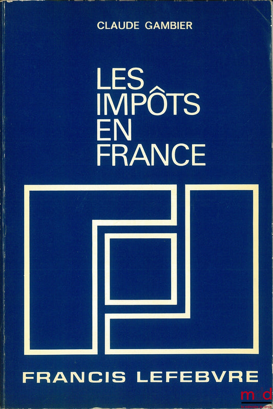 GAMBIER (Claude) – TAXES IN FRANCE, A practical treatise on French taxation and more particularly on taxes owed by businesses, 11th ed. completely revised and updated as of August 1, 1979