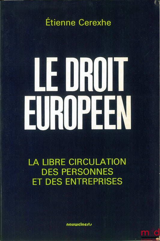 CEREXHE (Étienne) – EUROPEAN LAW. Vol. 1: INSTITUTIONS, Vol. 2: FREE MOVEMENT OF PERSONS AND BUSINESSES with the collaboration of HANNEQUART (Jean-Pierre)