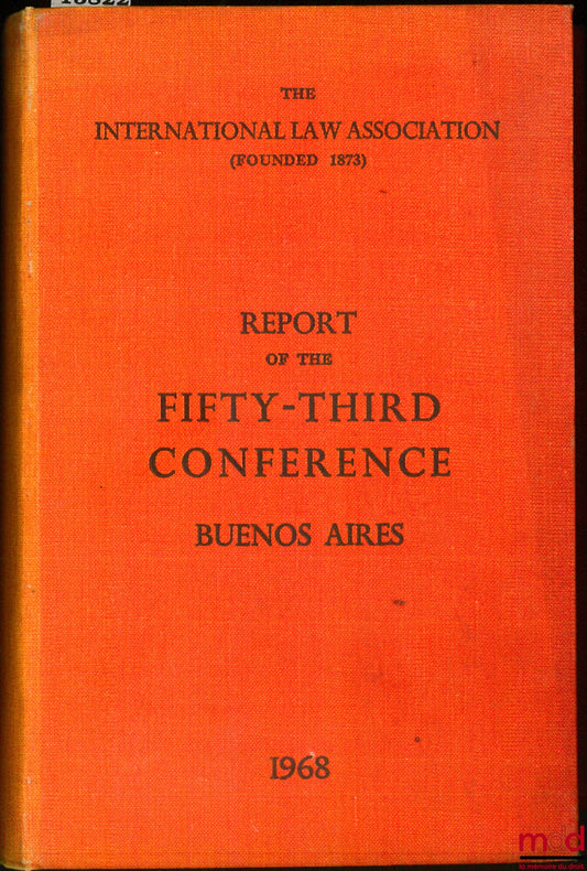 [Colloquium] – REPORT OF THE FIFTY-THIRD CONFERENCE, Buenos Aires 1968, of the International law Association